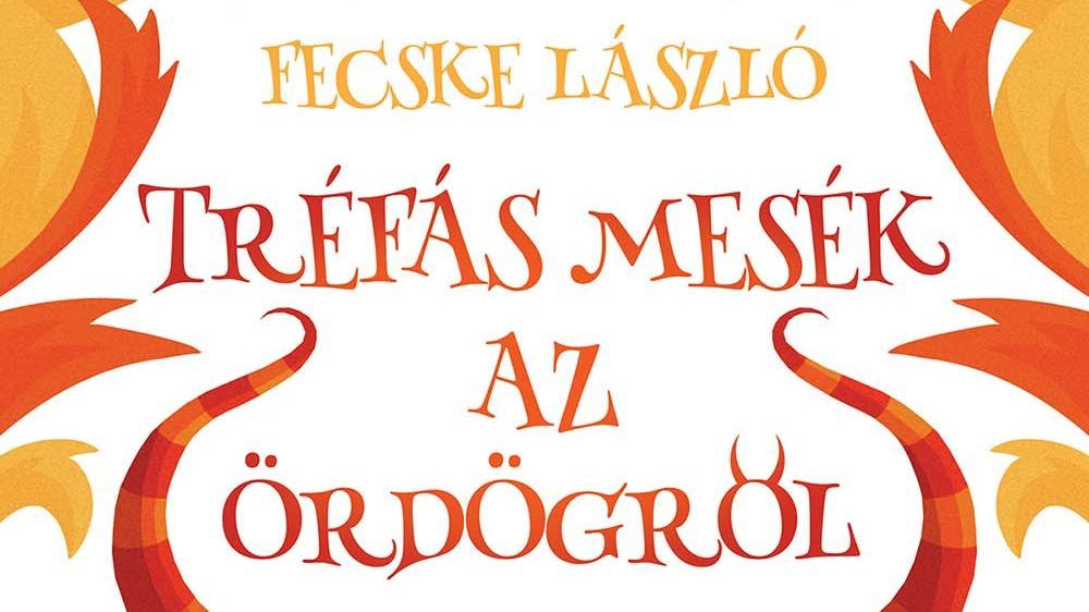 Tréfás mesék, tréfa, ördög, Egri Mátyás, népmesei, humoros, Fecske László